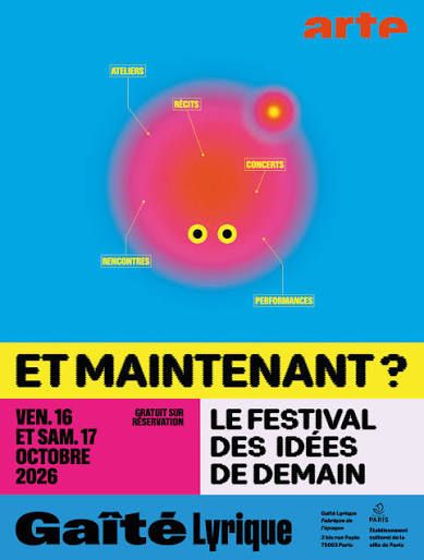 Festival Et Maintenant ? à la Gaîté Lyrique